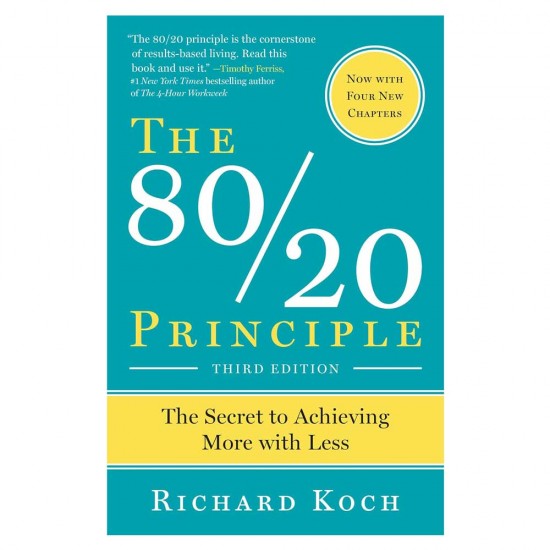 The 80/20 Principle: The Secret to Achieving More with Less by Richard Koch