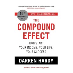 The Compound Effect by Darren Hardy The Compound Effect by Darren Hardy