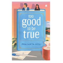 Too Good to Be True by Prajakta Koli Too Good to Be True by Prajakta Koli