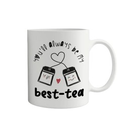 You'll  always be my Best-Tea Print Mug You'll  always be my Best-Tea Print Mug