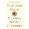 21 Lessons for the 21st Century by Yuval Noah Harari