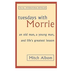 Tuesdays With Morrie by Mitch Albom Tuesdays With Morrie by Mitch Albom