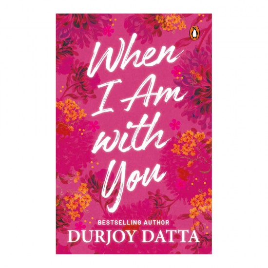 When I Am with You by Durjoy Datta