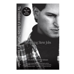 Becoming Steve Jobs by Brent Schlender and Rick Tetzeli Becoming Steve Jobs by Brent Schlender and Rick Tetzeli