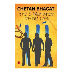 The 3 Mistakes of My Life by Chetan Bhagat