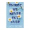 Things We Never Got Over by Lucy Score