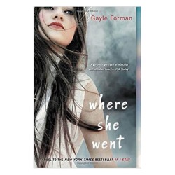 Where She Went by Gayle Forman Where She Went by Gayle Forman