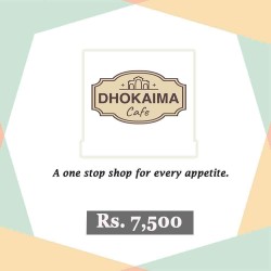 Dining Gift Certificate of Rs.7,500 by Dhokaima Cafe Dining Gift Certificate of Rs.7,500 by Dhokaima Cafe